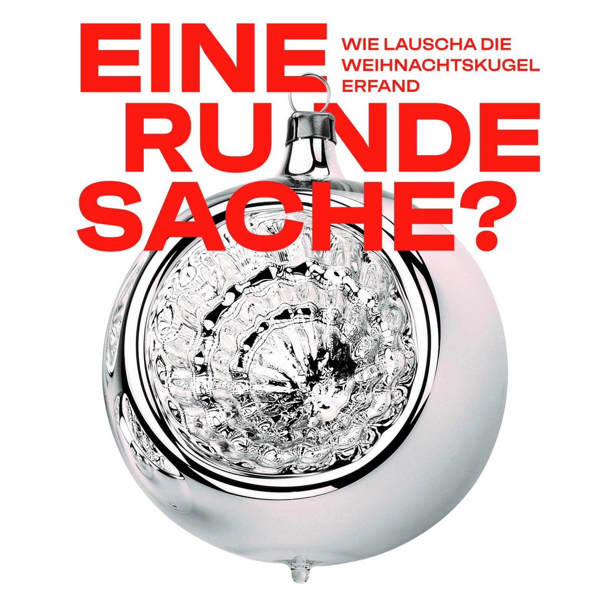 Eine runde Sache? Wie Lauscha die Weihnachtskugel erfand. - Museen der ...